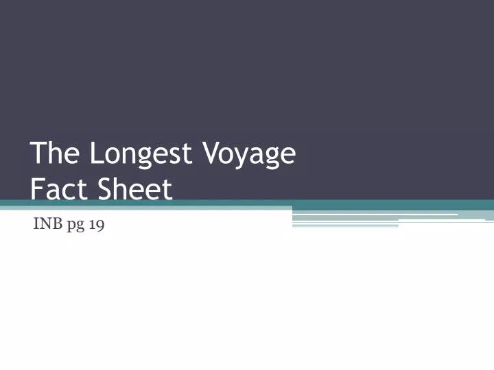 the longest voyage fact sheet