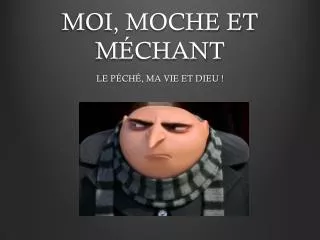 moi moche et m chant