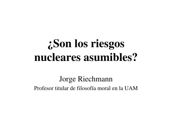 son los riesgos nucleares asumibles