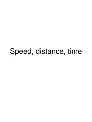 Speed, distance, time