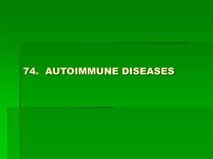 74 autoimmune diseases