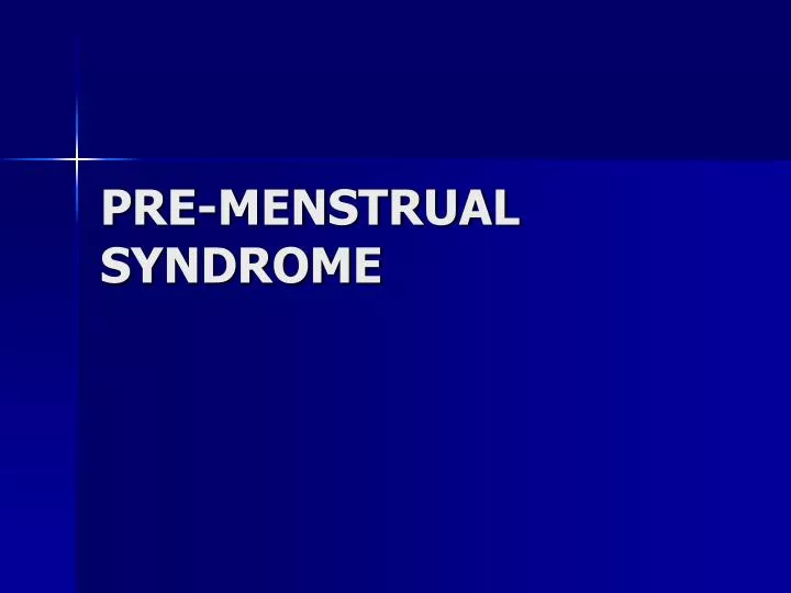 pre menstrual syndrome