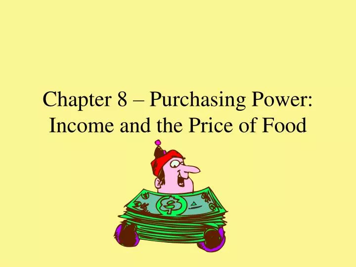 chapter 8 purchasing power income and the price of food