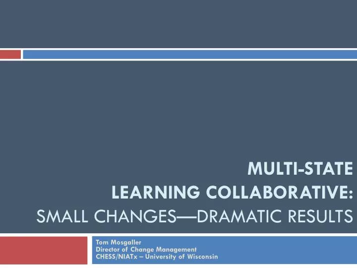 multi state learning collaborative small changes dramatic results