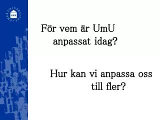 f r vem r umu anpassat idag