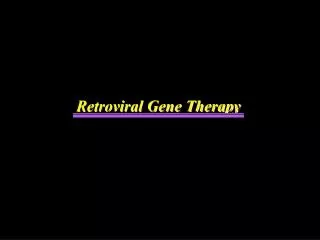 Retroviral Gene Therapy