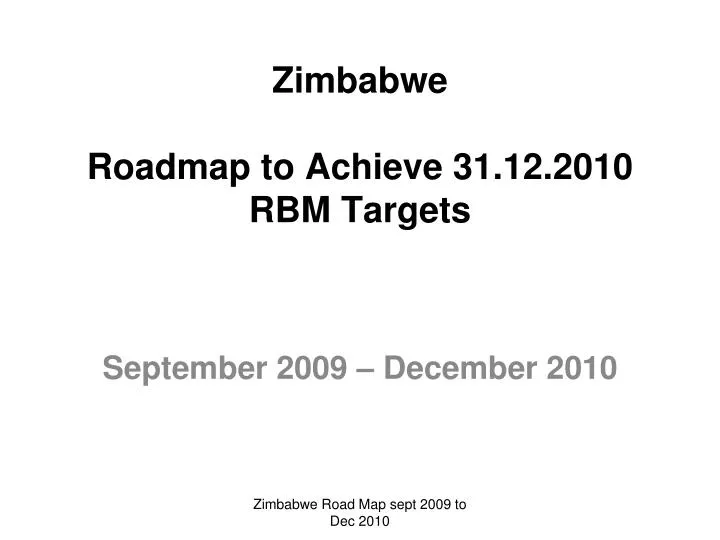 zimbabwe roadmap to achieve 31 12 2010 rbm targets