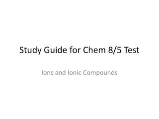 Study Guide for Chem 8/5 Test