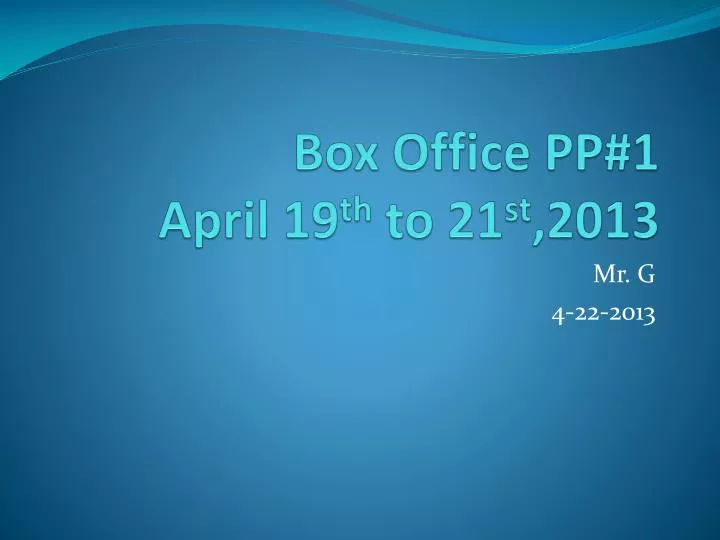 box office pp 1 april 19 th to 21 st 2013