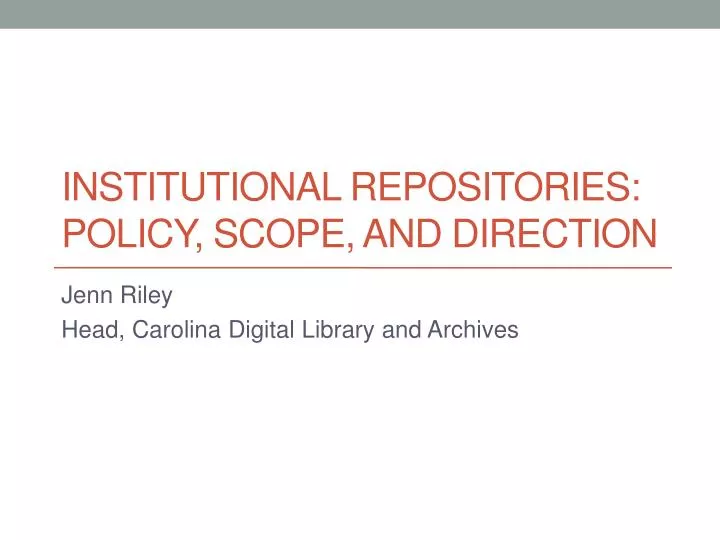 institutional repositories policy scope and direction