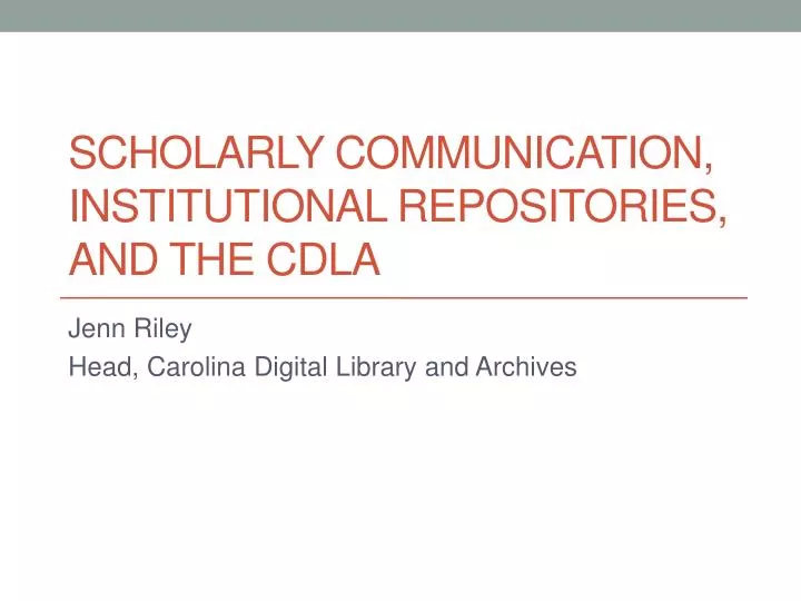 scholarly communication institutional repositories and the cdla