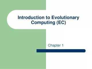 Introduction to Evolutionary Computing (EC)