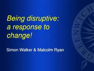 Being disruptive: a response to change!