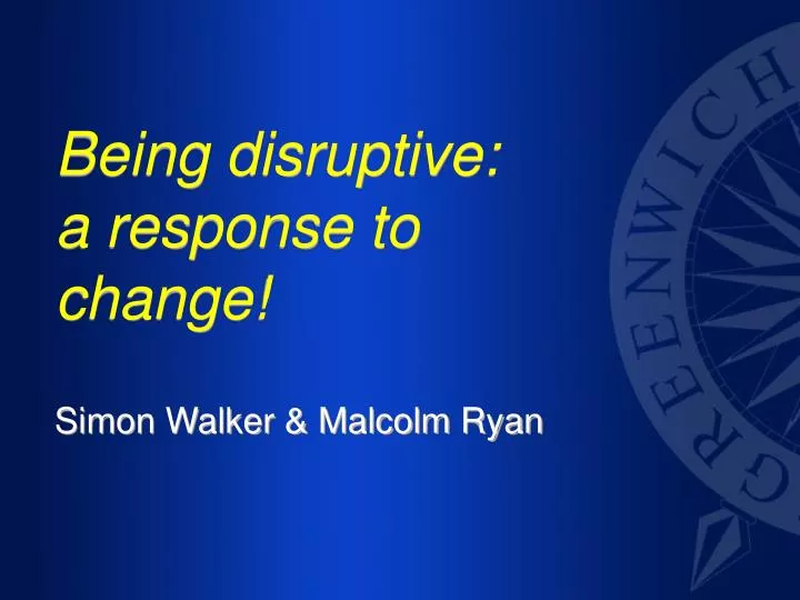being disruptive a response to change