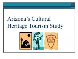 Arizona’s Cultural Heritage Tourism Study