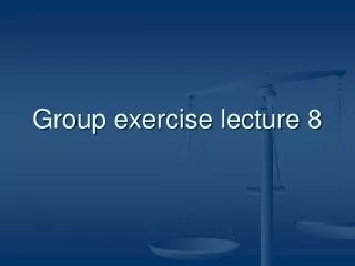 Group exercise lecture 8