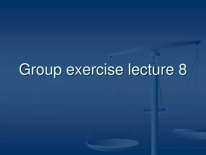 group exercise lecture 8