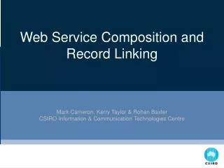 Web Service Composition and Record Linking