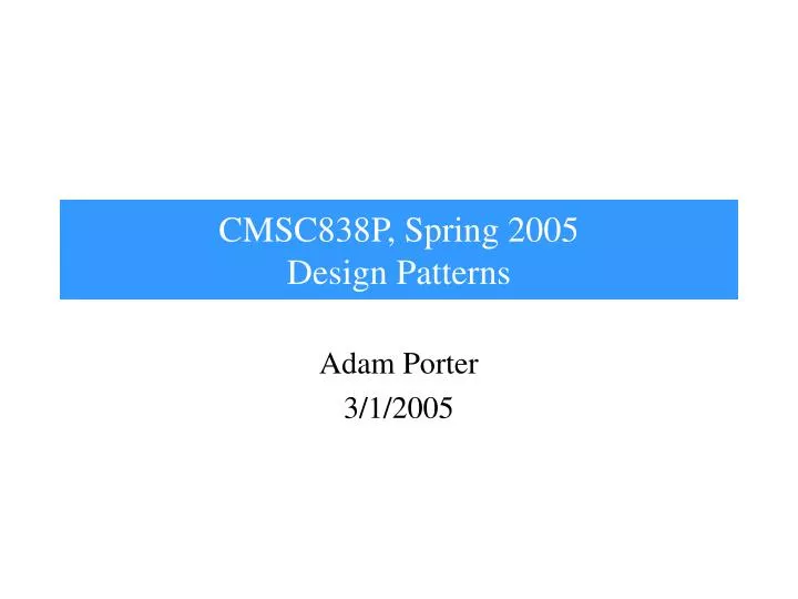 cmsc838p spring 2005 design patterns