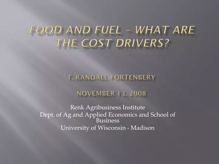 food and fuel what are the cost drivers t randall fortenbery november 13 2008