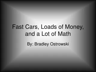 Fast Cars, Loads of Money, and a Lot of Math