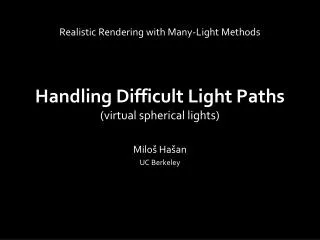 Handling D ifficult Light Paths (virtual spherical lights)