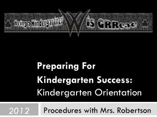 Preparing For Kindergarten Success: Kindergarten Orientation
