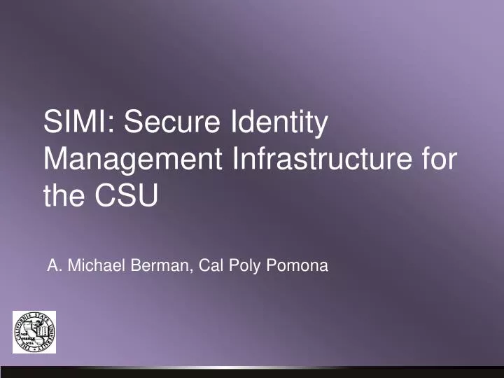simi secure identity management infrastructure for the csu