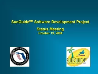 SunGuide SM Software Development Project Status Meeting October 13, 2004