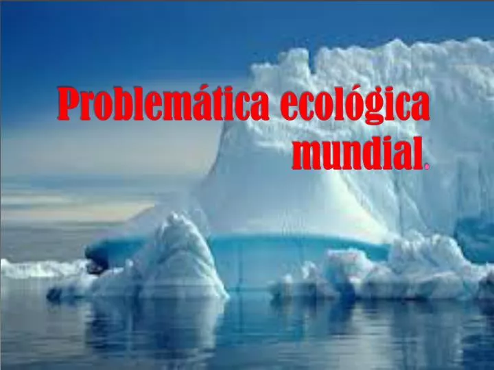 problem tica ecol gica mundial