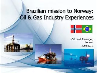 Brazilian mission to Norway: Oil &amp; Gas Industry Experiences