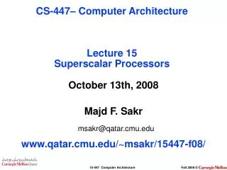 October 13th, 2008 Majd F. Sakr msakr@qatar.cmu qatar.cmu/~msakr/15447-f08/
