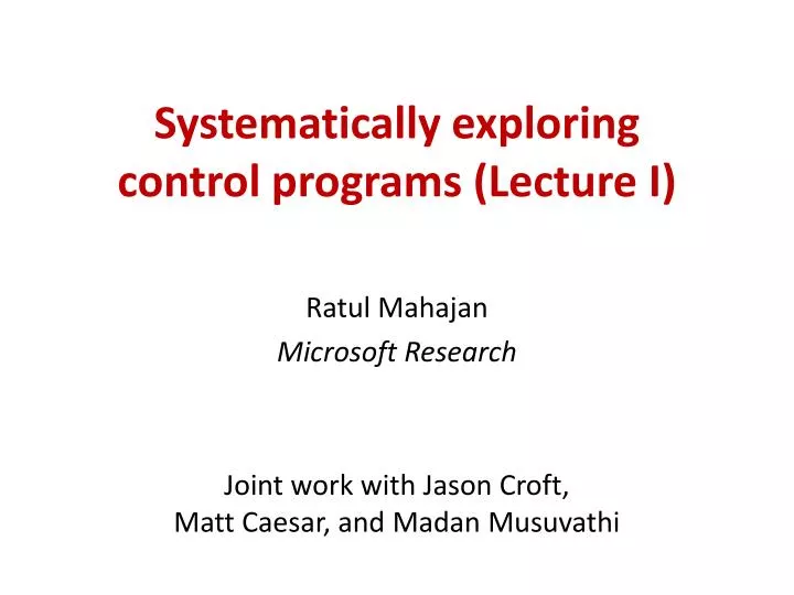 systematically exploring control programs lecture i