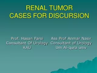 RENAL TUMOR CASES FOR DISCURSION