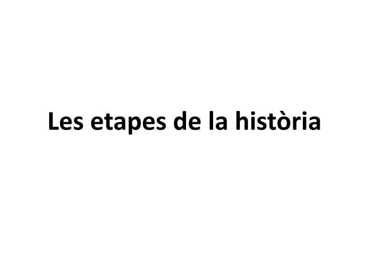 les etapes de la hist ria