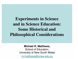 Michael R. Matthews, School of Education, University of New South Wales m.matthews@unsw.au