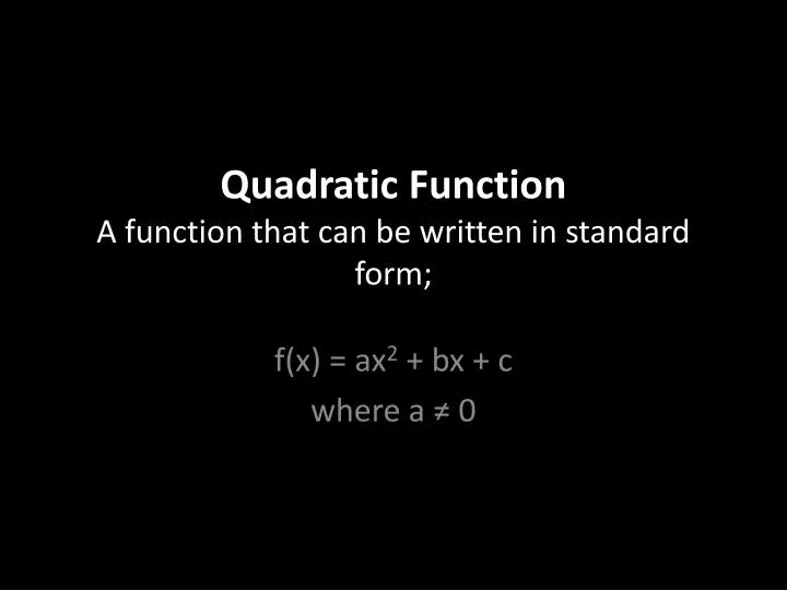 quadratic function a function that can be written in standard form