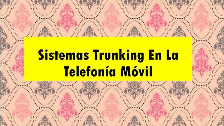 sistemas trunking en la telefon a m vil