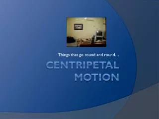 Centripetal Motion