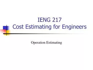 IENG 217 Cost Estimating for Engineers