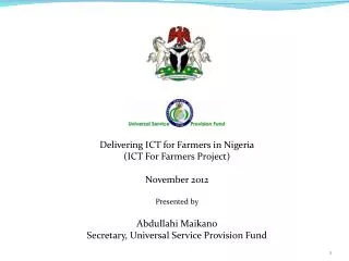 Delivering ICT for Farmers in Nigeria (ICT For Farmers Project) November 2012 Presented by