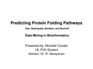 Presented by: Michelle Cavallo I.B. PhD Student Advisor: Dr. R. Narayanan