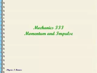 Mechanics III Momentum and Impulse