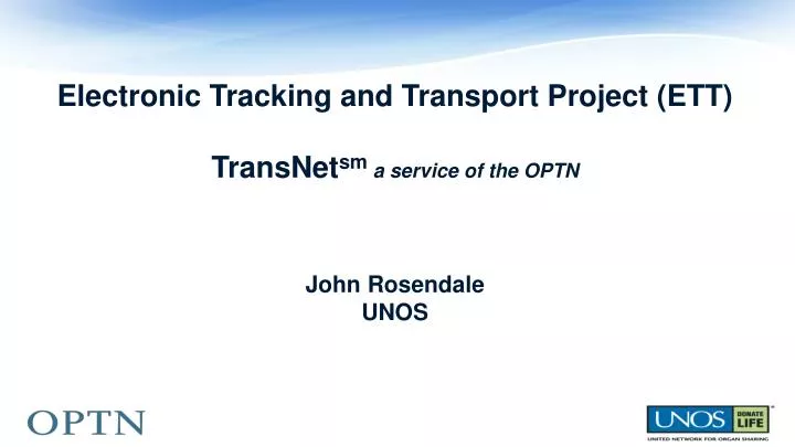 electronic tracking and transport project ett transnet sm a service of the optn john rosendale unos