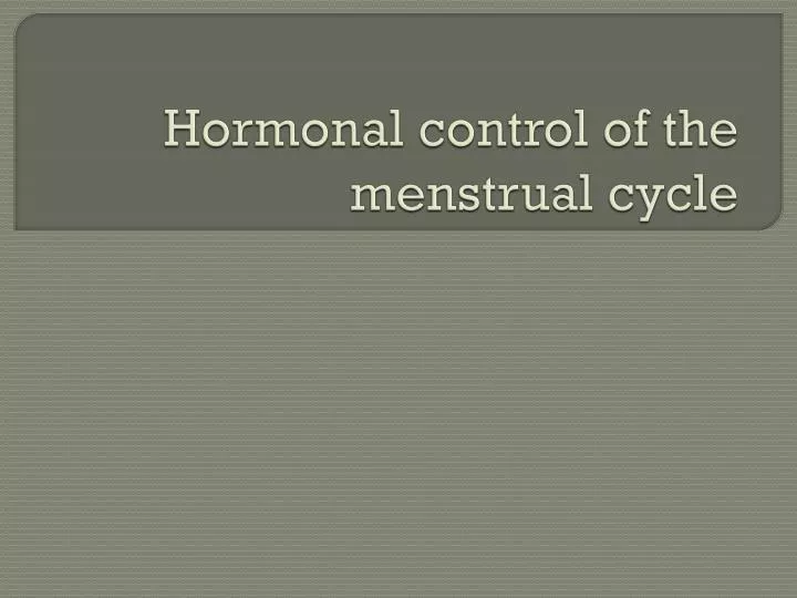 hormonal control of the menstrual cycle