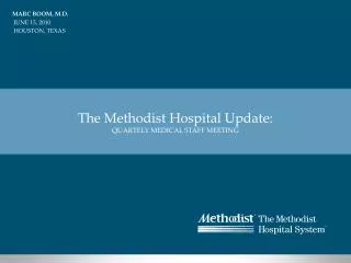 The Methodist Hospital Update: QUARTELY MEDICAL STAFF MEETING