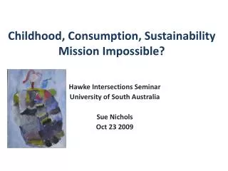 Childhood, Consumption, Sustainability Mission Impossible?