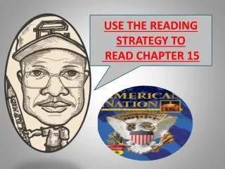 USE THE READING STRATEGY TO READ CHAPTER 15