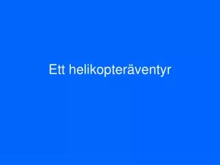 ett helikopter ventyr