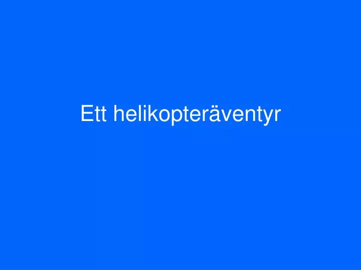 ett helikopter ventyr